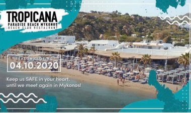 Tropicana Season Closing: Keep us SAFE in your heart, until we meet again in Mykonos!