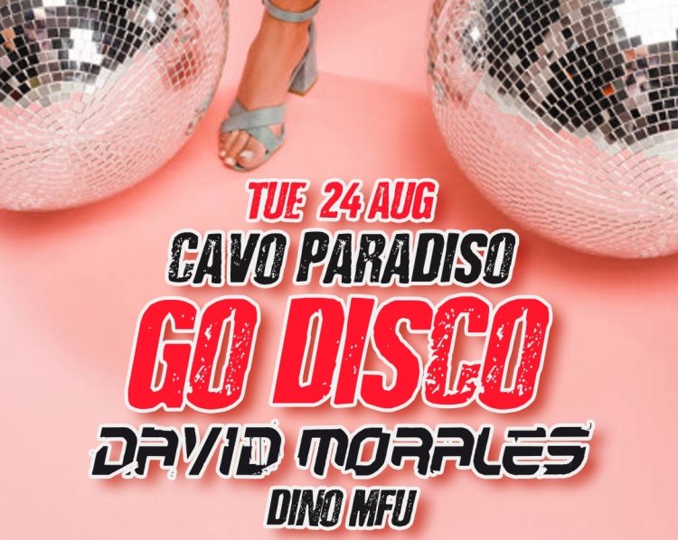 Mykonos: Cavo Paradiso proudly presents Go Disco and the legendary David Morales!!!